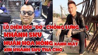 Lộ diện đội ĐỎ chống lưng KHÁNH SKY HUẤN HOA HỒNG xanh mặt xin tha