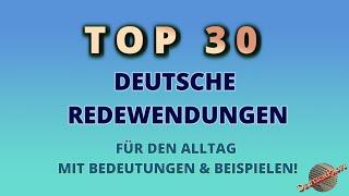 TOP 30 BELIEBTE DEUTSCHE REDEWENDUNGEN – Bedeutungen & Beispiele  Sprachliche Tipps für den Alltag