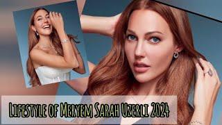 Meryem Sarah Uzerli lifestyle of 2024 l biography l age l Hobbies l Net worth l marital status......