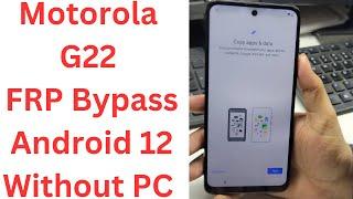 Motorola G22 FRP Bypass Android 12 Without PC  moto g22 frp bypass android 12 -moto g22 frp bypass