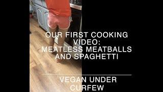 Meatless Meatballs and Spaghetti - Trader Joes - VEGAN UNDER CURFEW