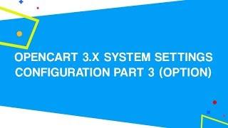 OpenCart 3.x System Settings Configuration PART 3 Option