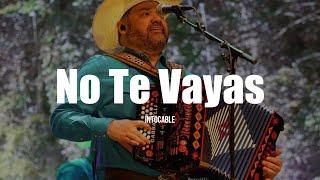 Intocable - No Te Vayas LETRA