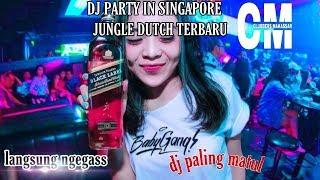 DJ TERBARU 2019  PARTY IN SINGAPORE  JUNGLE DUTCH TERBARU FULL BASS