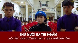 Thứ Mười Ba Thì Ngắm - Giới Trẻ Giáo Xứ Tiến Thuỷ Gp Hà Tĩnh - Ngắm 15 Sự Thương Khó Đức Chúa Giêsu