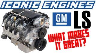 GM LS - What makes it GREAT? ICONIC ENGINES #12