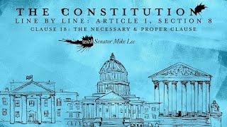 The Constitution Line by Line Article I Section 8 – The Necessary & Proper Clause