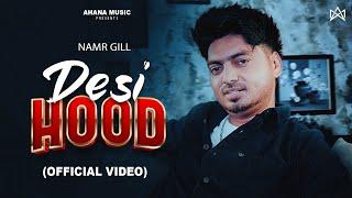 Desi Hood Official Video - Namr Gill  Punjabi Songs 2024