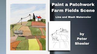 How to paint a Quilt like farm scene in Line and Wash Watercolor. Great for Beginners. Peter Sheeler