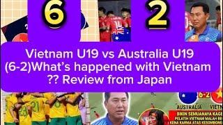 VIETNAM U19 VS AUSTRALIA U19 2-6 WHATS HAPPENED WITH VIETNAM??REVIEW FROM JAPAN