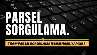 TKGM Parsel Sorgulama Nasıl yapılır?