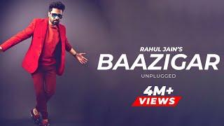 Baazigar Unplugged  Rahul Jain