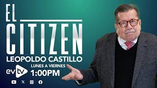 #evtv #EnVivo  #ElCitizen con #LeopoldoCastillo  EVTV  08122024