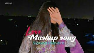 Love Mashup Song丨Slowed+Reverb丨Lofi KL7