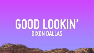 Dixon Dallas - Good Lookin Lyrics