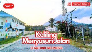  KELILING 7️⃣  MENYUSURI JALAN  DI NATUNA  #natuna #kepri #indonesia #explore #alamindonesia