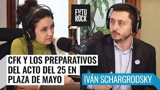 CFK y los preparativos del acto del 25 en Plaza de Mayo  Iván Schargrodsky con Julia Mengolini