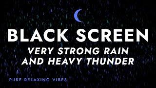 Heavy Rainstorm and Strong Thunder Sounds for Sleeping  Black Screen Rain for Sleep Fall Asleep