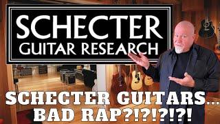 Why Do Schecter Guitars Get a Bad Rap???