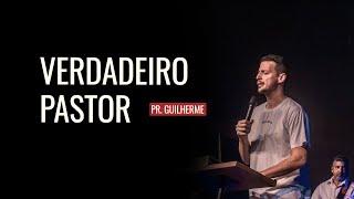 VERDADEIRO PASTOR   Pr. Guilherme Amorim