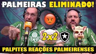 PALMEIRAS ELIMINADO DA LIBERTADORES REAÇÕES PALMEIRENSES PALMEIRAS 2x2 BOTAFOGO