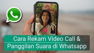 Cara Rekam Video Call dan Panggilan Suara di Whatsapp