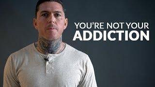 Youre Not Your Addiction  The Addiction Misconception