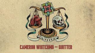 Cameron Whitcomb - Quitter Official Lyric Video