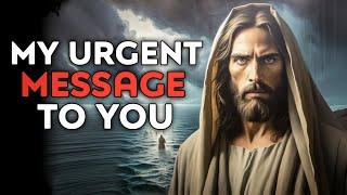 God Says  MY URGENT MESSAGE TO MY CHILD  God Message Today  God Message  God Helps