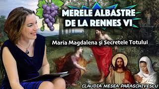 Merele Albastre de la Rennes VI – Maria Magdalena si Secretele Totului