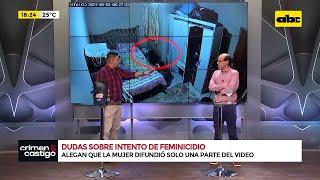 Dudas sobre intento de feminicidio alegan que la mujer difundió solo una parte del video