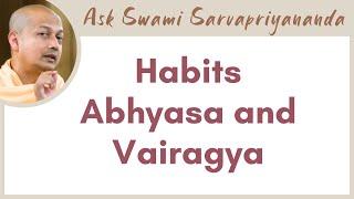 The essence of Abhyasa is repetition of Vairagya is to let go of the world  Habits Abhyasa and ...