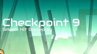 Smash Hit - Checkpoint 9