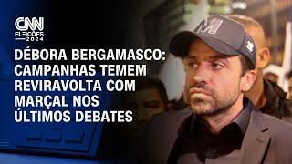 Débora Bergamasco Campanhas temem reviravolta com Marçal nos últimos debates  CNN 360°