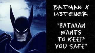 Batman X Listener DC ASMR “Batman Wants To Keep You Safe”