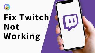 How to Fix Twitch Not Working