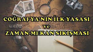 COĞRAFYANIN İLK YASASI ve ZAMAN-MEKAN SIKIŞMASI