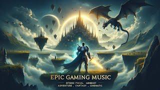 Epic Gaming Music - Intense Focus Ambient Orchestral Music Adventure Fantasy Cinematic