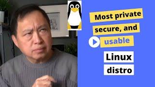Most Secure Private and Usable Linux Distro
