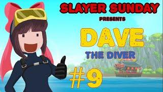 CAN WE FINISH THIS?? Slayer Sunday DAVE THE DIVER #9