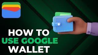 How to Use Google Wallet 2024 - Google PayWallet Tutorial