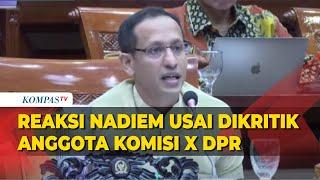 Reaksi Mendikbudristek Nadiem Makarim usai Dengar Ragam Kritik Anggota Komisi X DPR