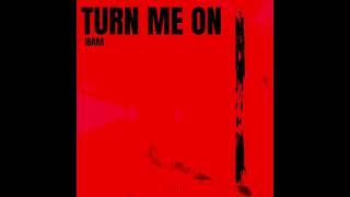 Turn Me On IBARA REMIX