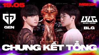 GEN vs BLG  MSI 2024 - CHUNG KẾT TỔNG  19.05.2024