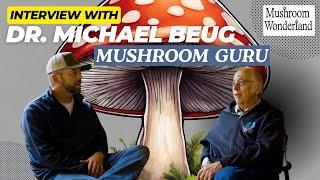 Interview with Mushroom Guru Dr. Michael Beug Paul Stamets Teacher