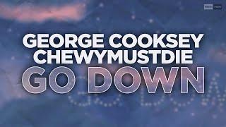 George Cooksey X Chewymustdie - Go Down Official Audio #electronicmusic #popdance