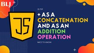 + operator as a concatenation and and as an addition operation in JavaScript