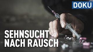 Drogen und ihre Folgen - Sehnsucht nach Rausch  Dokus und Reportagen