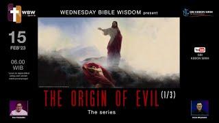 GBI KS - WBW - Aruna Wirjolukito - The Origin Of Evil 13 - 15 Februari 2023