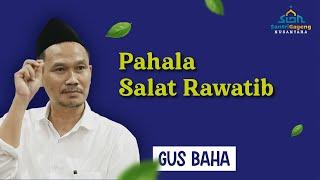 Gus Baha Pahala Salat Rawatib